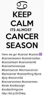 Annually, from approximately june 20 to july 22, the sun makes its trip through the fourth sign of the zodiac, cancer, the caregiving, sentimental, emotional, and deeply nurturing cardinal water sign. Cancer Season Memes