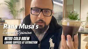 So we met at Extraction Gulberg, where I was about to order my usual  coffee. At that moment, my dear friend Rana Musa stopped me and insisted I  try their Nitro Cold Brew. Rana Musa, who I believe ...