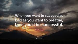 Maybe you would like to learn more about one of these? Eric Thomas Quote When You Want To Succeed As Bad As You Want To Breathe Then