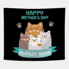 Check spelling or type a new query. Happy Mothers Day Human Mom Cat Family Happy Mothers Day Human Mom Cat Family Tapestry Teepublic