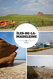 Nostalgie Madelinienne Ou Le Spleen Des Iles De La Madeleine Moi Mes Souliers Iles De La Madeleine Ville De Quebec Voyage Au Canada