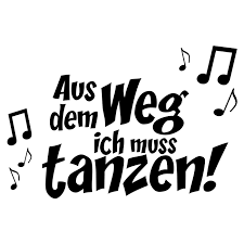 Wandtattoo Spruch Aus Dem Weg Ich Muss Tanzen