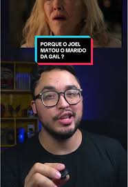 Por que Joel matou o marido da Gail?