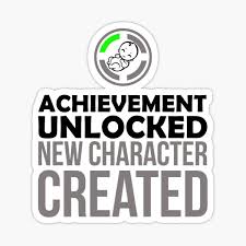 Give as a gift for a new … Achievement Unlocked New Character Created Sticker By Carbonclothing Redbubble