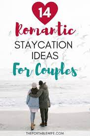 14 Romantic Staycation Ideas For Couples Romantic Staycation Ideas Romantic Weekend Getaways Romantic Getaway