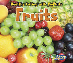 Frozen, fresh, canned and dried, that will. Fruits Healthy Eating With Myplate Dickmann Nancy 9781432969806 Amazon Com Books