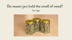 Do Mason Jars Hold the Smell of Weed? The Truth