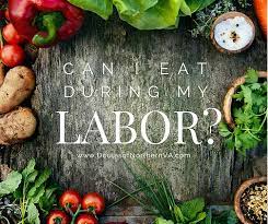 Can I Eat During My Labor Doulas Of Northern Virginia