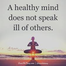 A Healthy Mind Does Not Speak Ill Of Others Quotes A Healthy Mind Does Not Speak Ill Of Others Don T Speak Healthy Mind Mindfulness