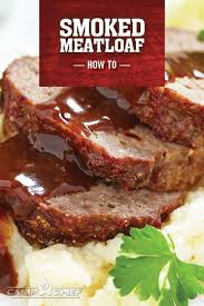 Smoked Meatloaf Recipe Smoked Meatloaf Smoked Food Recipes Recipes