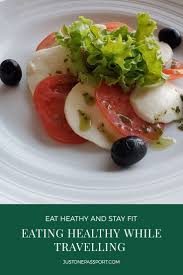 Eating Healthy While Travelling In 2020 Healthy Eating Eat Healthy Food Choices