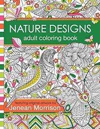 Parents may receive compensation when you click through and purchase from links contained on this website. Amazon Com Nature Designs Adult Coloring Book 50 Coloring Pages Featuring Butterflies Birds And Flowers 9780692653272 Morrison Jenean Books