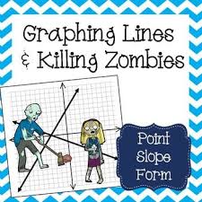 Displaying 8 worksheets for graphing lines and killing zombies. Graphing Lines Zombies Point Slope Form Teaching Algebra Education Math Secondary Math