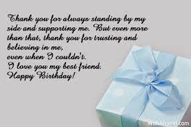 You will get happy birthday wishes for students. Thank You For Always Standing By Best Friend Birthday Wishes