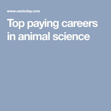 Top Paying Careers In Animal Science Work With Animals Top Paying Careers Animal Science