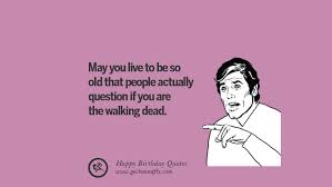 So here are some birthday quotes for old. 33 Funny Happy Birthday Quotes And Facebook Wishes