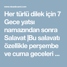 Her Turlu Dilek Icin 7 Gece Yatsi Namazindan Sonra Salavat Bu Salavati Ozellikle Persembe Ve Cuma Geceleri Yatsidan Sonra Veya 7 Gece Yatsi Namazini Kildiktan