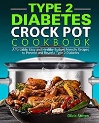 Soggy broccoli can be a downer in a beef and broccoli dish, but this healthy veggie will stay crisp and delicious if you keep it out of the mix until the last 30 minutes of cooking. Amazon Com Type 2 Diabetes Crock Pot Cookbook Affordable Easy And Healthy Budget Friendly Recipes To Prevent And Reverse Type 2 Diabetes Ebook Steven Olivia Kindle Store