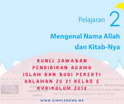 Check spelling or type a new query. Lengkap Kunci Jawaban Halaman 20 21 Pendidikan Agama Islam Dan Budi Pekerti Kelas 5 Kurikulum 2013 Simple News Kunci Jawaban Lengkap Terbaru