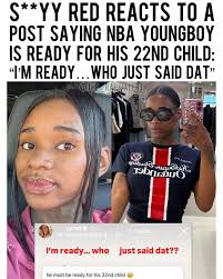 S**yy Red reacts to a post about NBA YoungBoy being ready for his 22nd  child, writing “I'm ready…who just said dat” 👀
