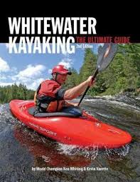 Whitewater Kayaking The Ultimate Guide Paperback Overstock Com Shopping The Best Deals On General Whitewater Kayaking White Water Kayak Kayaking
