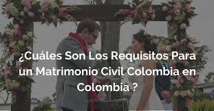 Por ejemplo si te casas por civil celebrando el matrimonio en la oficina del registro civil, el precio es de $1152. Cuales Son Los Requisitos Para Un Matrimonio Civil Colombia