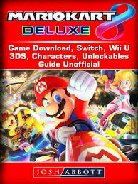 This is the usa version of the game and can be played using any of the nintendo wii emulators available on our website. Mario Kart 8 Deluxe Game Download Switch Wii U 3ds Characters Unlockables Guide Unofficial Ebook By Josh Abbott Rakuten Kobo