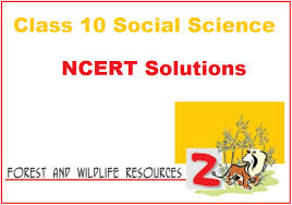 Ncert Solutions For Class 10 Geography Chapter 2 Forest And Wildlife Resources Pdf