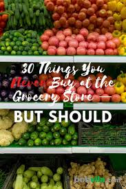 30 Things You Never Buy At The Grocery Store But Should Grocery Store Storing Vegetables Grocery