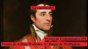 Frases de Arthur Colley Wellesley, 1.º Duque de Wellington.
