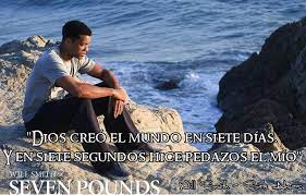 Frases Ilustradas Del Cine Cuarta Parte Seven Pounds Will Smith Worst Movies