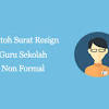 Contoh surat pengunduran diri dari sekolah sebagai guru tk. 1