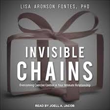 Invisible Chains: Overcoming Coercive Control in Your Intimate  Relationship: Lisa Aronson Fontes: 9798200256365: Amazon.com: Books