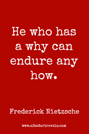 He Who Has A Why Can Endure Any How Frederick Nietzsche Purpose Will Get You Through The Most Challeng Frederick Nietzsche Quotes Nietzsche Quotes Why Quotes