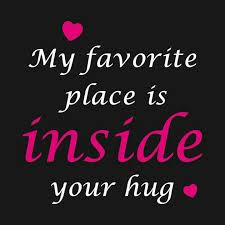 My Favorite Place Is Inside Your Hug Love Marriage Quotes Love Husband Quotes Hug Quotes