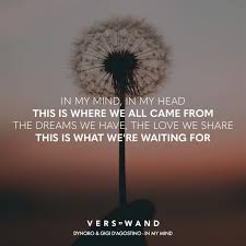 In My Head This Is Where We All Came From Visual Statements In My Mind In My Head This Is Where We All Came From The Dreams We Have The Love We Share This Is What We Re Waiting For Dynoro Gigi D A