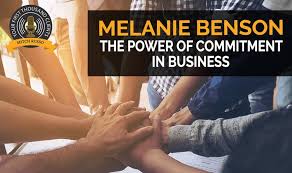 190 The Power Of Commitment In Business With Melanie Benson A business that is not driving forward, experiencing commitment and a good work ethic create the leaders of the future. mitch russo