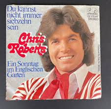 Chris Roberts Du kannst nicht immer siebzehn sein 7" Single/45 rpm Vinyl