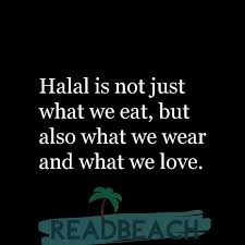 Rules have been clearly set in the islamic (sharia) law that alcohol should be avoided. Halal Is Not Just What We Eat But Also What We Wear And What Readbeach Com