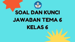Check spelling or type a new query. Contoh Soal Dan Kunci Jawaban Tema 6 Kelas 6 Subtema 1 2 3