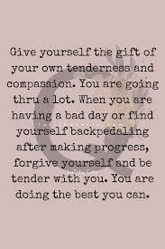 Be Compassionate On Yourself As Well Don T Be Too Hard On Yourself Self Compassion Be Yourself Quotes Self