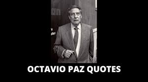 La dictadura elaboró, entre 1950 y 1976, 14 informes contra los libros del nobel. 45 Motivational Octavio Paz Quotes For Success In Life