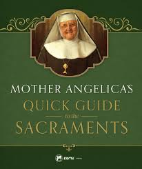 The priest is there to assist you and to share with you god's love and mercy. Mother Angelica S Quick Guide To The Sacraments Sophia Institute Press