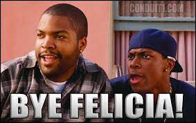 1995 icecube 1995 gangsterrap hiphopmusic olskool rnb rnbsoul mu. Bye Felicia 001 Friday Ice Cube Comment Reply Meme Friday Ice Cube Friday Movie Quotes Friday Movie