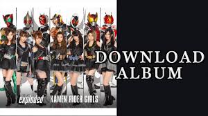 The covers above are for types a, b, and c respectfully. Exploded Kamen Rider Girls Download Album Youtube