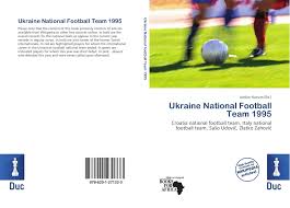 Näytä lisää sivusta national football team of ukraine facebookissa. Ukraine National Football Team 1995 978 620 1 27133 3 6201271333 9786201271333