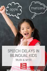 The Truth About Speech Delays In Bilingual Children In 2021 Bilingual Children Speech Delay Bilingual Activities