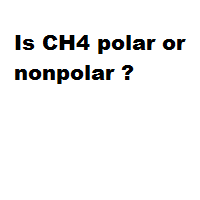 Bir molekülün üzerindeki yük dağılımın simetrik olmaması demektir. Is Ch4 Polar Or Nonpolar