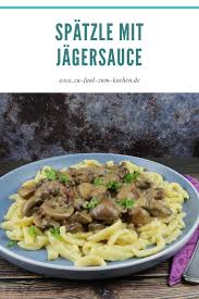 Spatzle Mit Jagersauce In 2020 Rezepte Internationale Rezepte Lebensmittel Essen