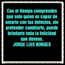 Frases De Reflexion Sobre El Amor No Correspondido Felicidad Jose Luis Borges Borges Frases Frases Pensamientos